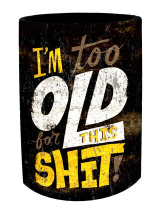 Vinyl Stubby Holder - Too old for this shit
