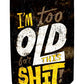 Vinyl Stubby Holder - Too old for this shit